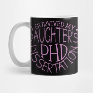 I survived my daughter's PhD dissertation Mug